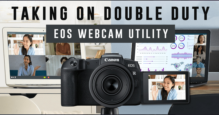 Canon EOS Webcam Utility 免費下載，讓你的相機也能變身Webcam網路攝影機使用